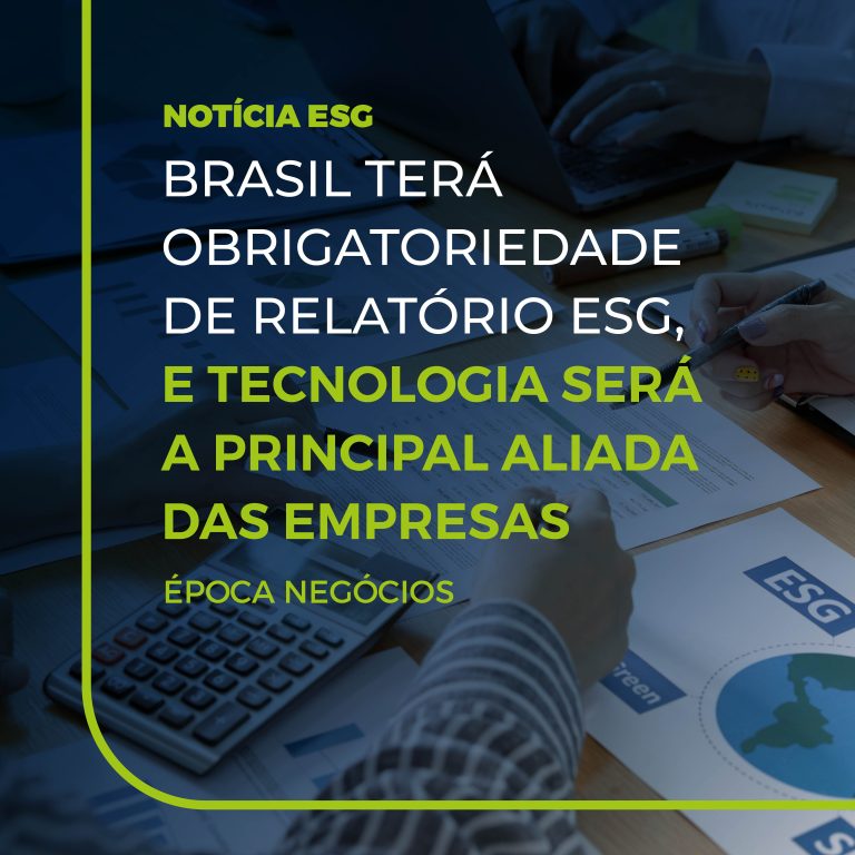 Brasil terá obrigatoriedade de relatório ESG, e tecnologia será a principal aliada das empresas